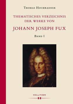 Thematisches Verzeichnis der Werke von Johann Joseph Fux. von Hochradner,  Thomas