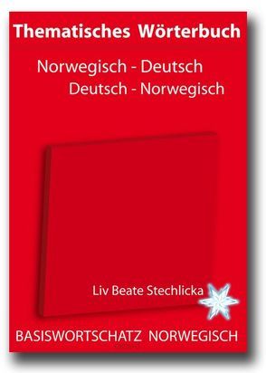 Thematisches Wörterbuch Norwegisch – Deutsch /Deutsch – Norwegisch von Porthun,  Jan, Stechlicka,  Liv B