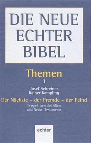 Themen / Der Nächste – der Fremde – der Feind von Dohmen,  Christoph, Kampling,  Rainer, Schreiner,  Josef, Söding,  Thomas