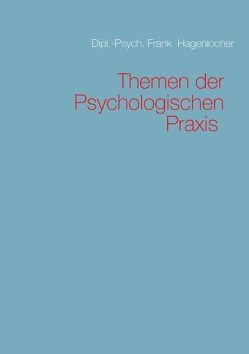 Themen der Psychologischen Praxis von Hagenlocher,  Frank