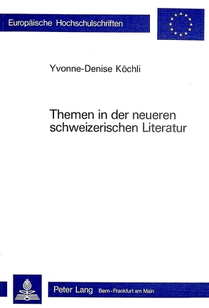 Themen in der neueren schweizerischen Literatur von Köchli,  Yvonne-Denise