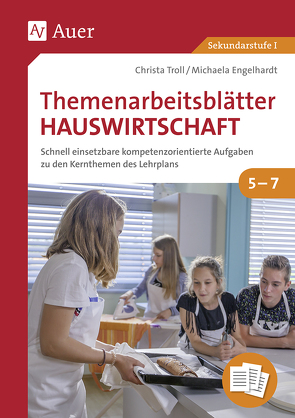 Themenarbeitsblätter Hauswirtschaft 5-7 von Engelhardt,  Michaela, Troll,  Christa