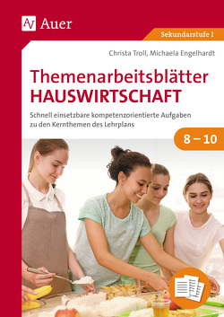 Themenarbeitsblätter Hauswirtschaft 8-10 von Engelhardt,  Michaela, Troll,  Christa