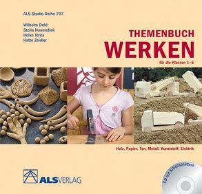 Themenbuch Werken für die Klassen 1-6 von Dold,  Wilhelm, Huwendiek,  Stella, Tenta,  Heike, Zeidler,  Hatto