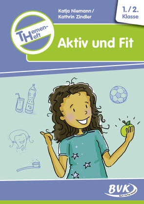 Themenheft Aktiv und Fit 1./2. Klasse von Niemann,  Katja, Zindler,  Kathrin