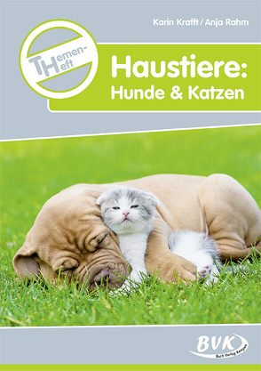 Themenheft Haustiere: Hunde & Katzen von Krafft,  Karin, Rahm,  Anja
