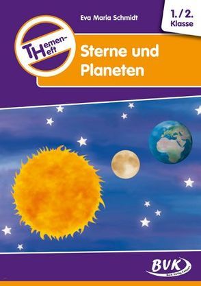 Themenheft Sterne und Planeten 1./2. Klasse von Schmidt,  Eva-Maria, Thoenes,  Sonja