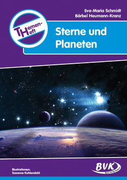Themenheft Sterne und Planeten von Heumann-Kranz,  Bärbel, Kuhlendahl,  Susanne, Schmidt,  Eva-Maria