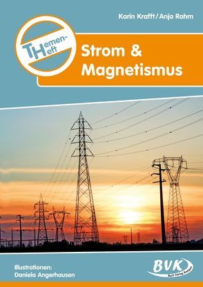 Themenheft Strom & Magnetismus von Krafft,  Karin, Rahm,  Anja