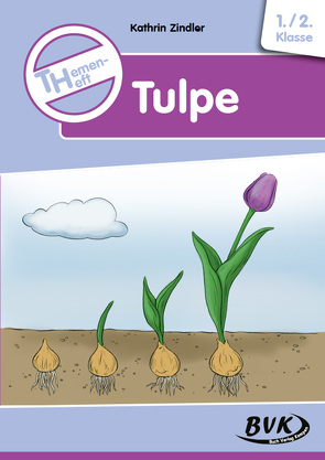 Themenheft Tulpe von Thoenes,  Sonja, Zindler,  Kathrin