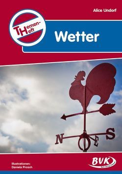 Themenheft Wetter von Thoenes,  Sonja, Undorf,  Alice