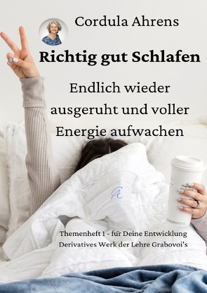 Themenhefte für Deine Entwicklung / Richtig gut Schlafen – endlich wieder ausgeruht und voller Energie aufwachen von Ahrens,  Cordula, Grabovoi,  Dr. Grigori P.