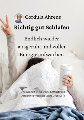 Themenhefte für Deine Entwicklung / Richtig gut Schlafen – endlich wieder ausgeruht und voller Energie aufwachen von Ahrens,  Cordula, Grabovoi,  Dr. Grigori P.