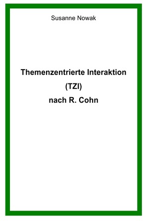 Themenzentrierte Interaktion (TZI) nach R. Cohn von Nowak,  Susanne