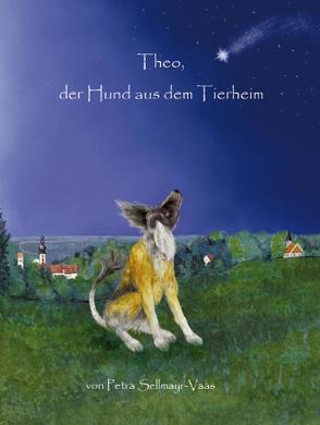 „Theo, der Hund aus dem Tierheim“ Hardcoverbuch von Petra Sellmayr-Vaas. von Vaas,  Petra