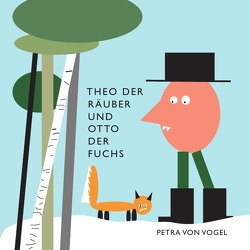 Theo der Räuber und Otto der Fuchs von von Vogel,  Petra