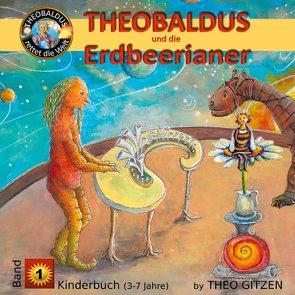 Theobaldus rettet die Welt – Kinderbuch von Gitzen,  Theo