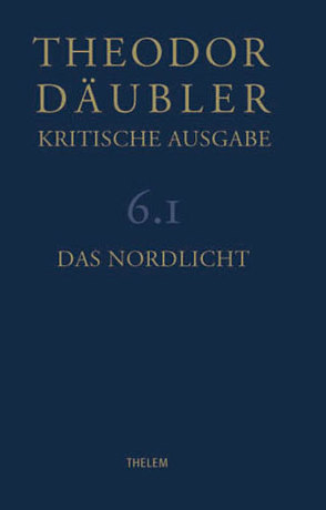 Theodor Däubler – Kritische Ausgabe / Das Nordlicht von Chiarini,  Paolo, Däubler,  Theodor, Nienhaus,  Stefan, Schmitz,  Walter, Werner,  Dieter