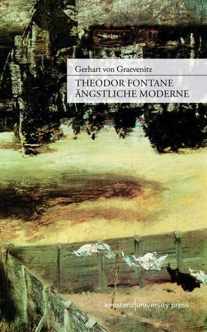 Theodor Fontane: Ängstliche Moderne von von Graevenitz,  Gerhart