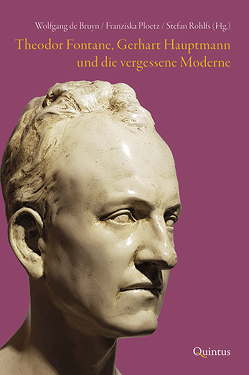 Theodor Fontane, Gerhart Hauptmann und die vergessene Moderne von de Bruyn,  Wolfgang, Ploetz,  Franziska, Rohlfs,  Stefan