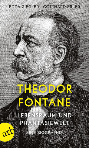 Theodor Fontane. Lebensraum und Phantasiewelt von Erler,  Gotthard, Ziegler,  Edda