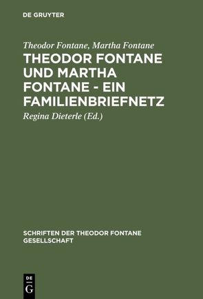 Theodor Fontane und Martha Fontane – Ein Familienbriefnetz von Dieterle,  Regina, Fontane,  Martha, Fontane,  Theodor