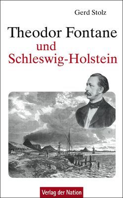 Theodor Fontane und Schleswig-Holstein von Stolz,  Gerd