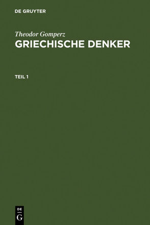 Theodor Gomperz: Griechische Denker / Griechische Denker von Gomperz,  Theodor