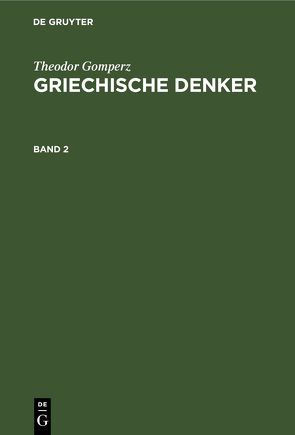 Theodor Gomperz: Griechische Denker / Theodor Gomperz: Griechische Denker. Band 2 von Gomperz,  Theodor