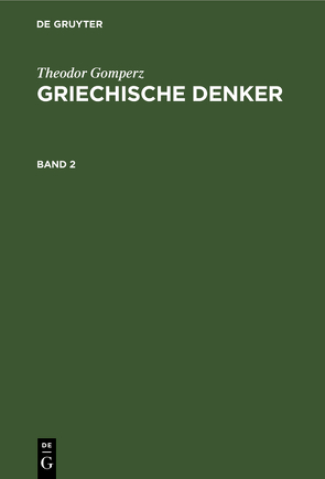 Theodor Gomperz: Griechische Denker / Theodor Gomperz: Griechische Denker. Band 2 von Gomperz,  Theodor