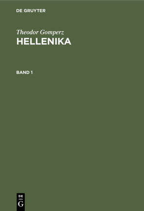 Theodor Gomperz: Hellenika / Theodor Gomperz: Hellenika. Band 1 von Gomperz,  Theodor