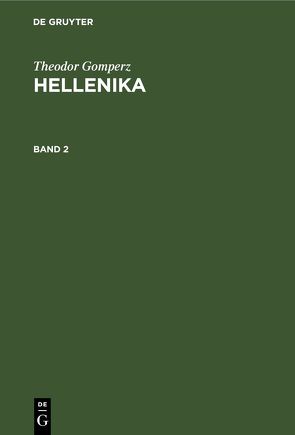Theodor Gomperz: Hellenika / Theodor Gomperz: Hellenika. Band 2 von Gomperz,  Theodor