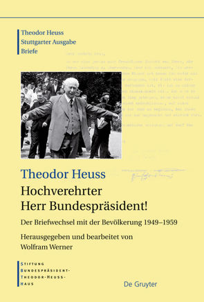 Theodor Heuss: Theodor Heuss. Briefe / Hochverehrter Herr Bundespräsident! von Heuss,  Theodor, Werner,  Wolfram