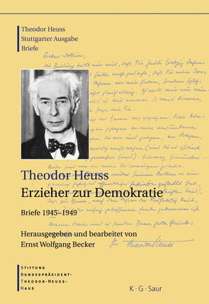 Theodor Heuss: Theodor Heuss. Briefe / Theodor Heuss, Erzieher zur Demokratie von Becker,  Ernst Wolfgang
