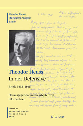 Theodor Heuss: Theodor Heuss. Briefe / Theodor Heuss, In der Defensive von Seefried,  Elke