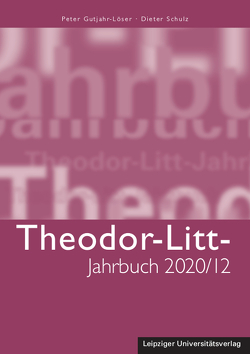 Theodor-Litt-Jahrbuch 2020/12: Bildung in Demokratie und Diktatur von Gutjahr-Löser,  Peter, Ronthaler,  Jürgen, Schulz,  Dieter
