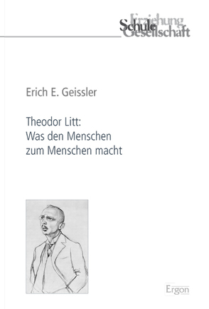 Theodor Litt: Was den Menschen zum Menschen macht von Geissler,  Erich E.