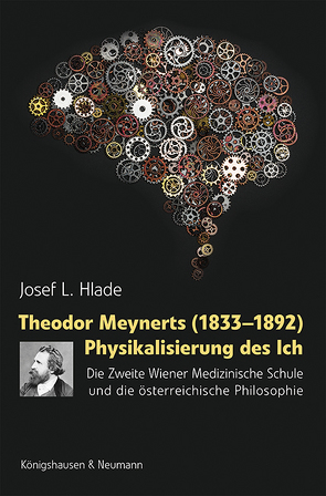 Theodor Meynerts (1833–1892) Physikalisierung des Ich von Hlade,  Josef L.