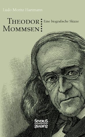 Theodor Mommsen von Hartmann,  Ludo Moritz