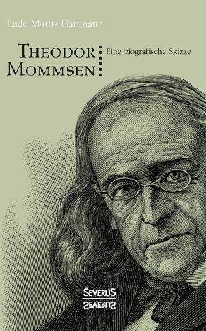 Theodor Mommsen. Eine biographische Skizze. von Hartmann,  Ludo Moritz
