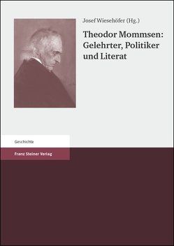 Theodor Mommsen: Gelehrter, Politiker und Literat von Börm,  Henning, Wiesehöfer,  Josef