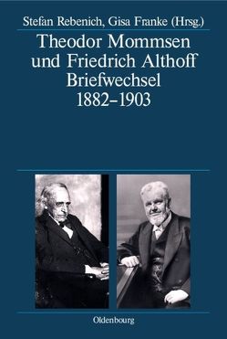 Theodor Mommsen und Friedrich Althoff von Franke,  Gisa, Rebenich,  Stefan