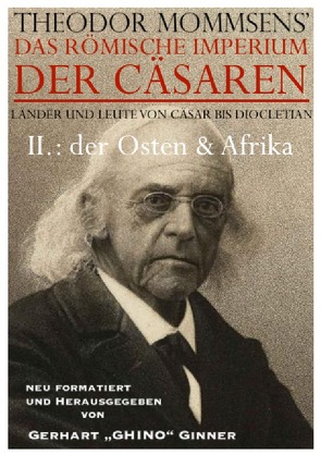 Theodor Mommsens‘ das Römische Imperium der Cäsaren / THEODOR MOMMSENS‘ das Römische Imperium der Cäsaren Länder und Leute von Cäsar bis Diocletian: von ginner,  gerhart, Mommsen,  Theodor