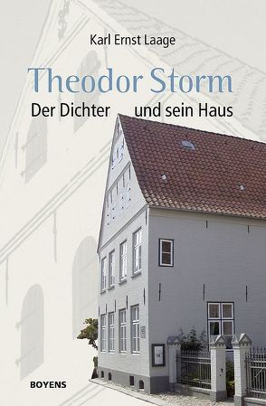 Theodor Storm. Der Dichter und sein Haus von Laage,  Karl Ernst