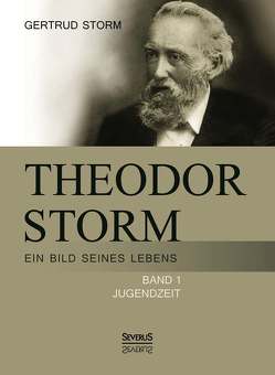 Theodor Storm: Ein Bild seines Lebens von Storm,  Gertrud