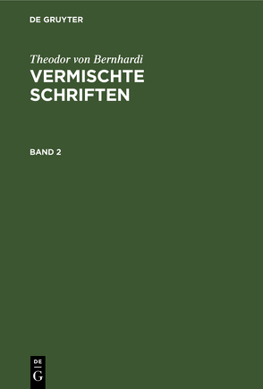 Theodor von Bernhardi: Vermischte Schriften / Theodor von Bernhardi: Vermischte Schriften. Band 2 von Bernhardi,  Theodor von