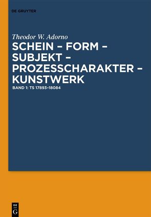 Theodor W. Adorno: Schein – Form – Subjekt – Prozeßcharakter – Kunstwerk / Ts 17893–18084 von Adorno,  Theodor W., Endreß,  Martin, Pichler,  Axel, Zittel,  Claus