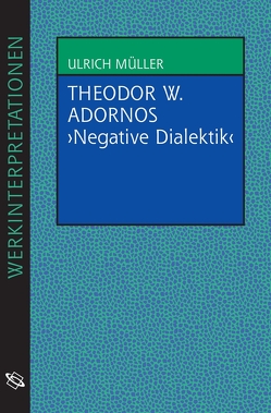 Theodor W. Adornos „Negative Dialektik“ von Mueller,  Ulrich