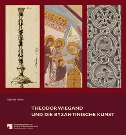 Theodor Wiegand und die byzantinische Kunst von Mietke,  Gabriele