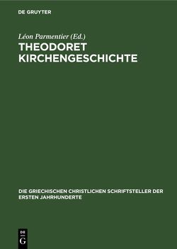 Theodoret Kirchengeschichte von Parmentier,  Léon, Scheidweiler,  Felix